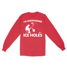 Load image into Gallery viewer, I'm surrounded by ice holes, funny ice fishing shirt D03 NQS2290 - Standard Long Sleeve