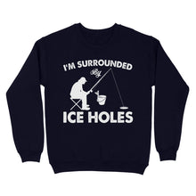 Load image into Gallery viewer, I'm surrounded by ice holes, funny ice fishing shirt D03 NQS2290 - Standard Crew Neck Sweatshirt