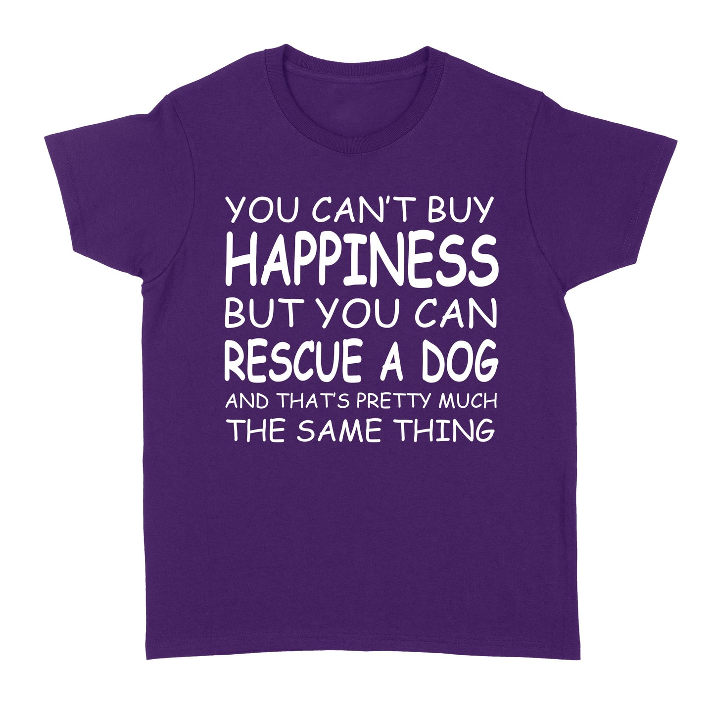 "You Can't Buy Happiness But You Can Rescue a Dog" Standard Women's T-Shirt FSD2444D02
