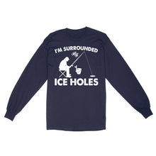 Load image into Gallery viewer, I'm surrounded by ice holes, funny ice fishing shirt D03 NQS2290 - Standard Long Sleeve