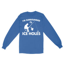 Load image into Gallery viewer, I'm surrounded by ice holes, funny ice fishing shirt D03 NQS2290 - Standard Long Sleeve