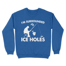 Load image into Gallery viewer, I'm surrounded by ice holes, funny ice fishing shirt D03 NQS2290 - Standard Crew Neck Sweatshirt