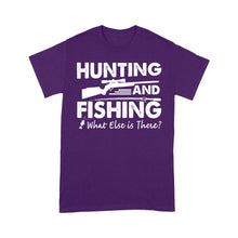 Load image into Gallery viewer, Funny "Hunting and Fishing What Else is There" Standard T-shirt FSD2608