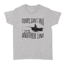 Load image into Gallery viewer, Sorry Can't Talk I'm On Another Line Fishing shirt, fisherman Women's T-shirt NQSD304