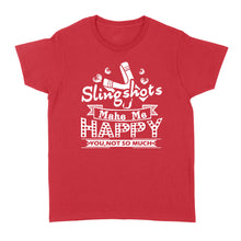 Load image into Gallery viewer, Slingshot - Slingshots Make Me Happy - Standard Women's T-shirt
