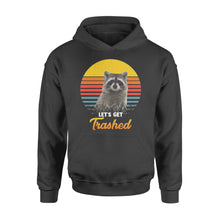 Load image into Gallery viewer, Raccoon Let's Get Trashed Funny Raccoon Lover Gift Raccoon Hoodie - FSD1457D02