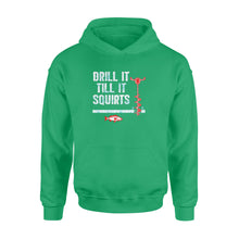 Load image into Gallery viewer, Drill it till it squirts ice fishing shirt D08 NQS1368 - Standard Hoodie