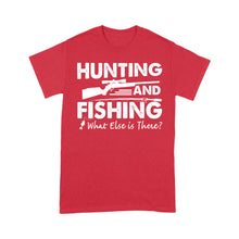Load image into Gallery viewer, Funny "Hunting and Fishing What Else is There" Standard T-shirt FSD2608
