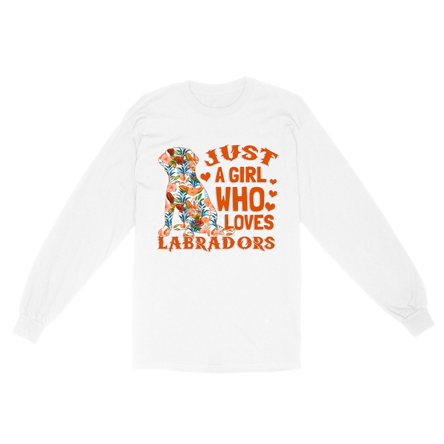 Labrador Lover Long Sleeve Gift Just A Girl Who Loves Labrador Shirt Labrador Owner Gift Lab Owner Gift| JTSD342