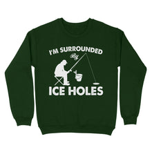 Load image into Gallery viewer, I'm surrounded by ice holes, funny ice fishing shirt D03 NQS2290 - Standard Crew Neck Sweatshirt
