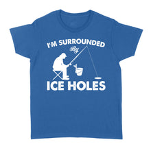 Load image into Gallery viewer, I'm surrounded by ice holes, funny ice fishing shirt D03 NQS2290 - Standard Women's T-shirt