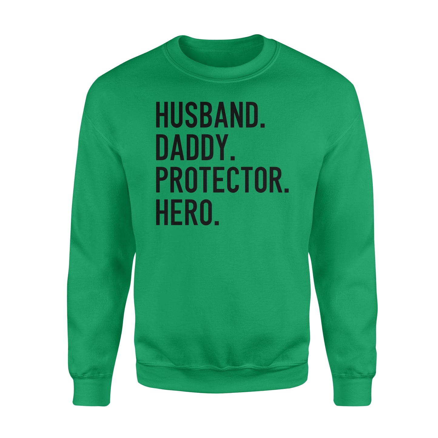 Funny Shirt for Men, gift for husband, Husband. Daddy. Protector. Hero. D07 NQS1300 Sweatshirt
