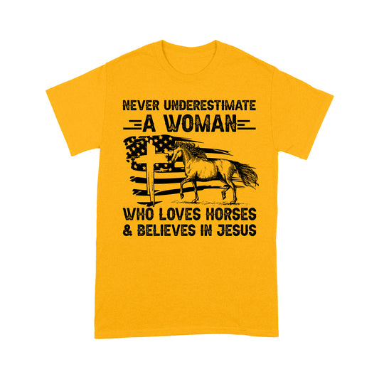 Never underestimate a woman who loves horses and believes in Jesus, horse gifts for girls D03 NQS2680 - Standard T-Shirt