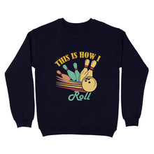 Load image into Gallery viewer, Funny Bowling Retro This is How I Roll Unisex Standard Crew Neck Sweatshirt NQS8692