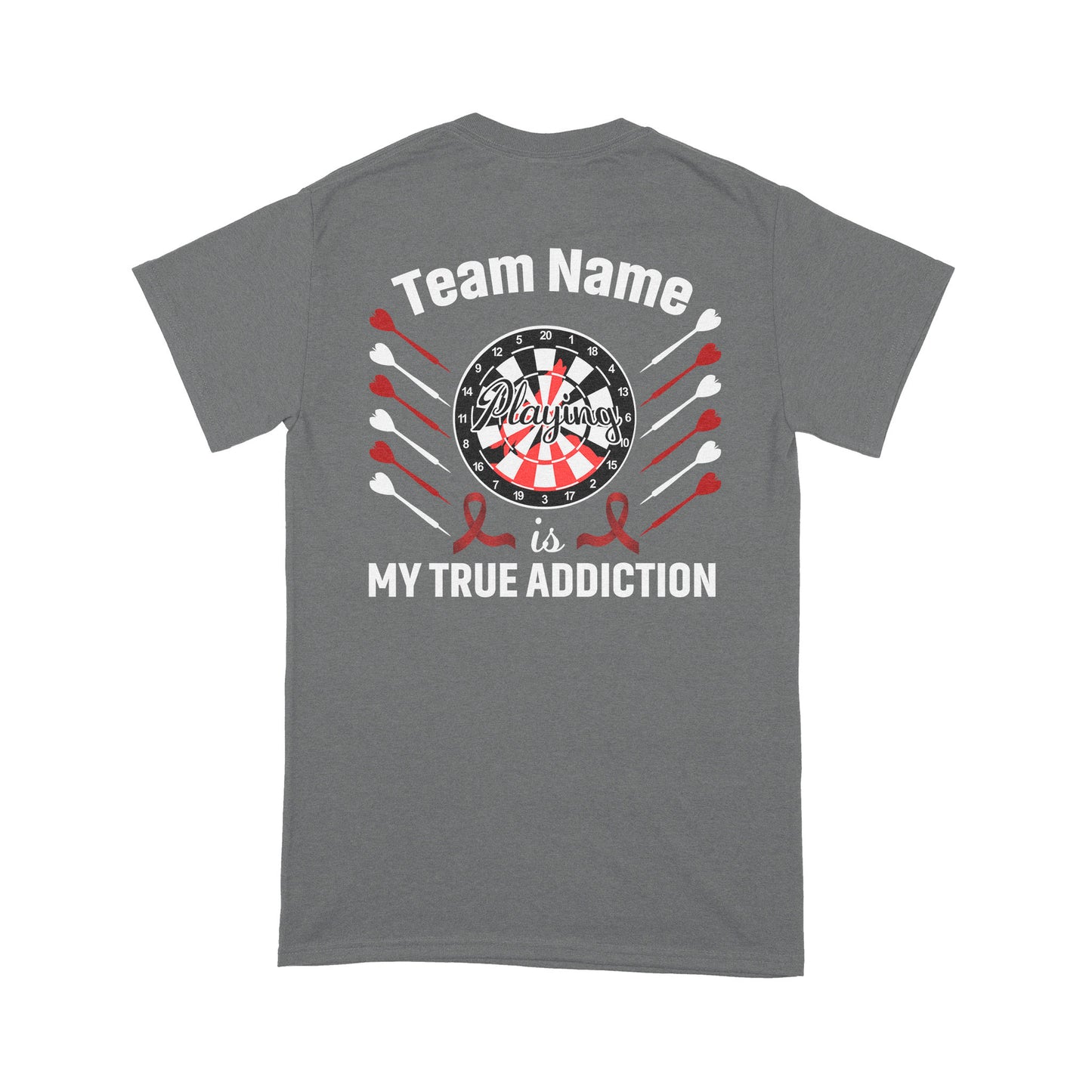 Playing Darts Is My True Addiction Dart T-Shirt, Custom Team Shirt, Darts For Gift NYN0122