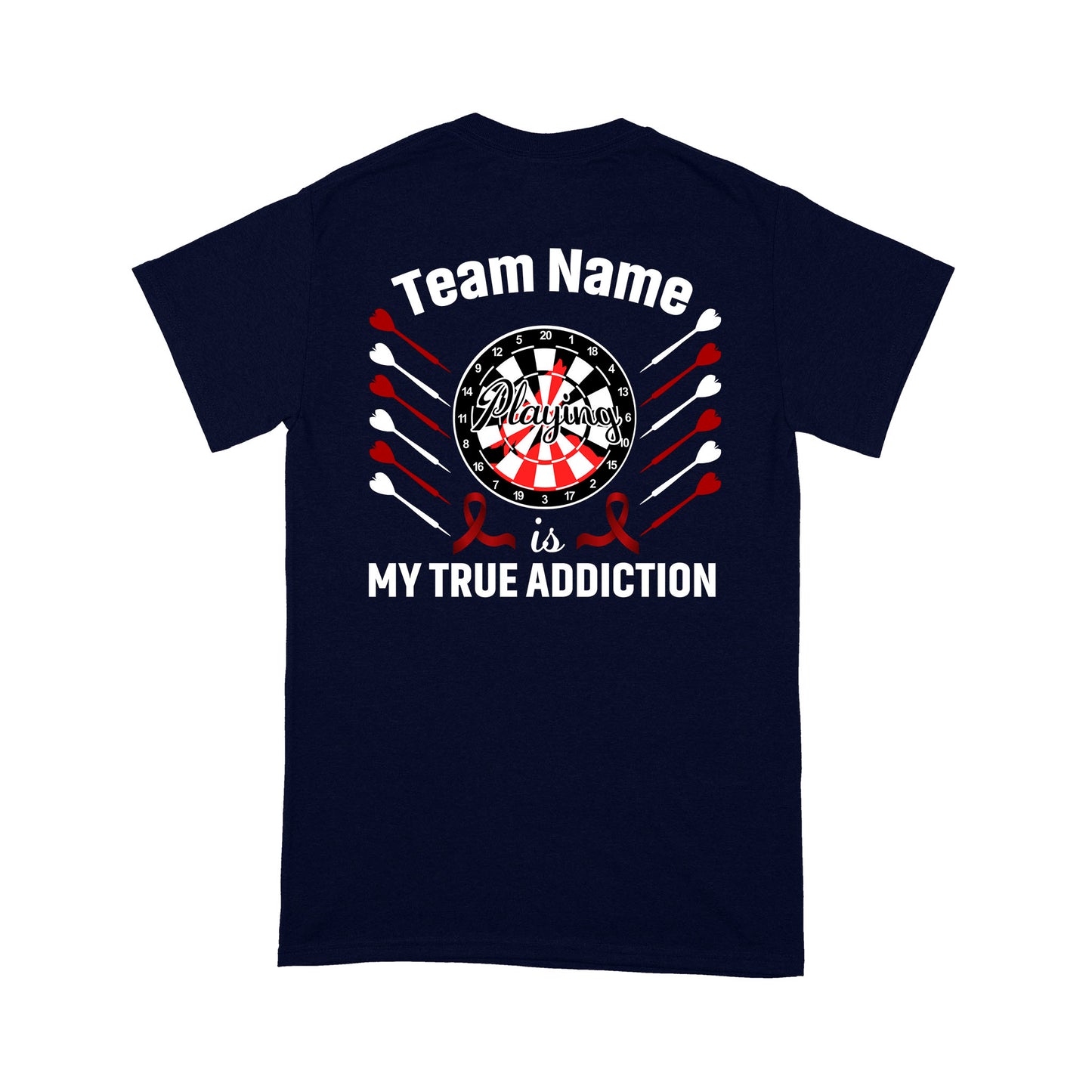 Playing Darts Is My True Addiction Dart T-Shirt, Custom Team Shirt, Darts For Gift NYN0122