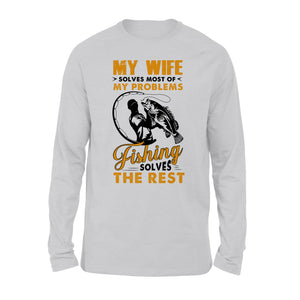 My wife solves most of my problems funny fishing shirts A244
