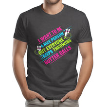 Load image into Gallery viewer, I Want To Be A Nice Person - Gutter Balls - Gift For Bowler