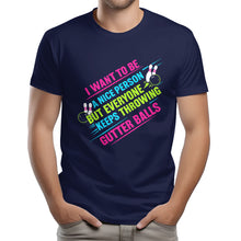 Load image into Gallery viewer, I Want To Be A Nice Person - Gutter Balls - Gift For Bowler
