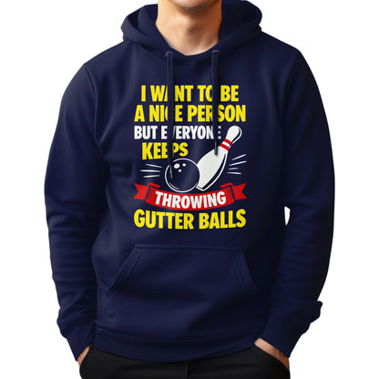 I Want To Be A Nice Person - Gutter Balls - Gift For Bowler