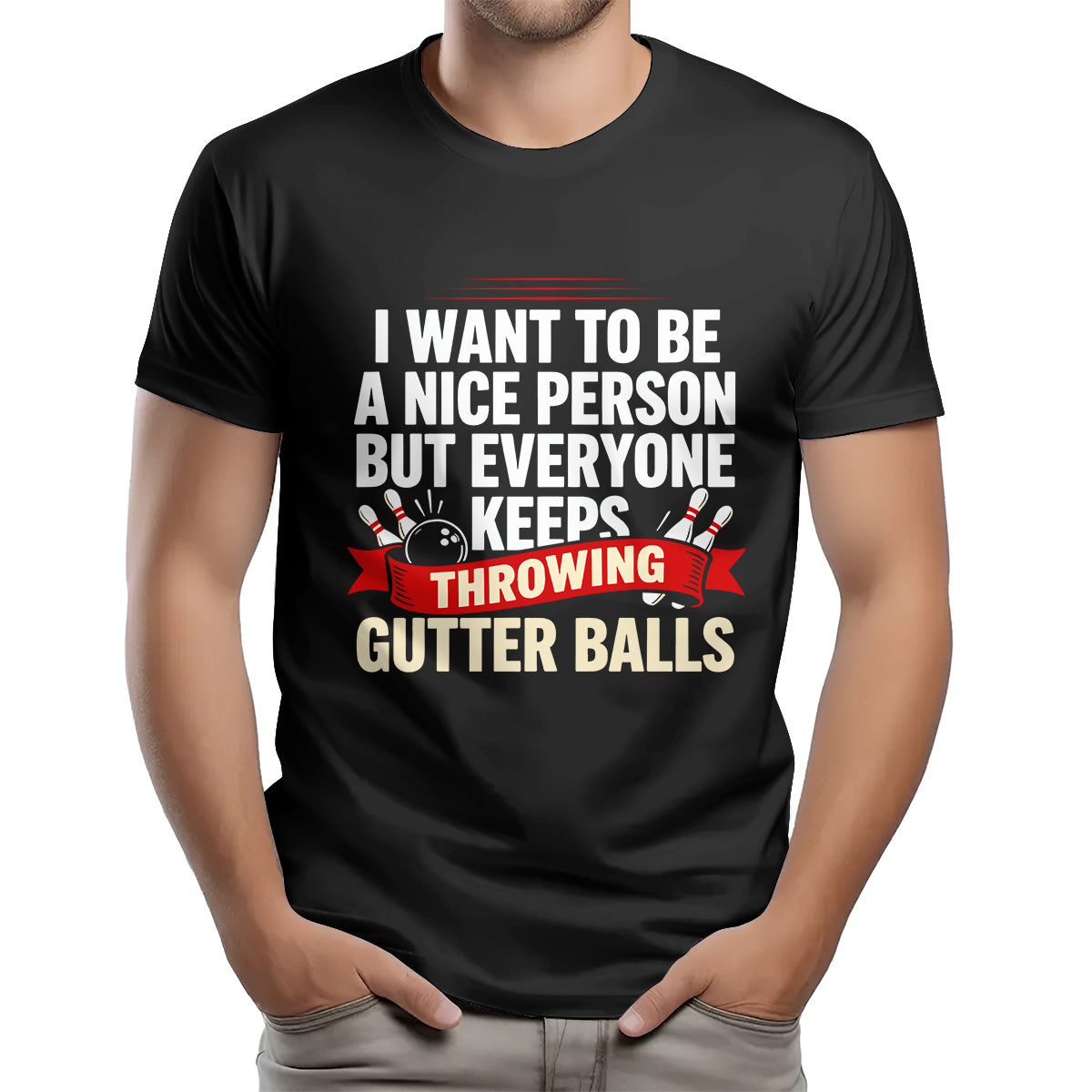 I Want To Be A Nice Person - Gutter Balls - Gift For Bowler