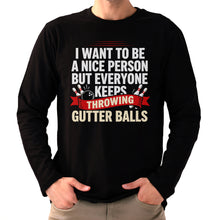 Load image into Gallery viewer, I Want To Be A Nice Person - Gutter Balls - Gift For Bowler