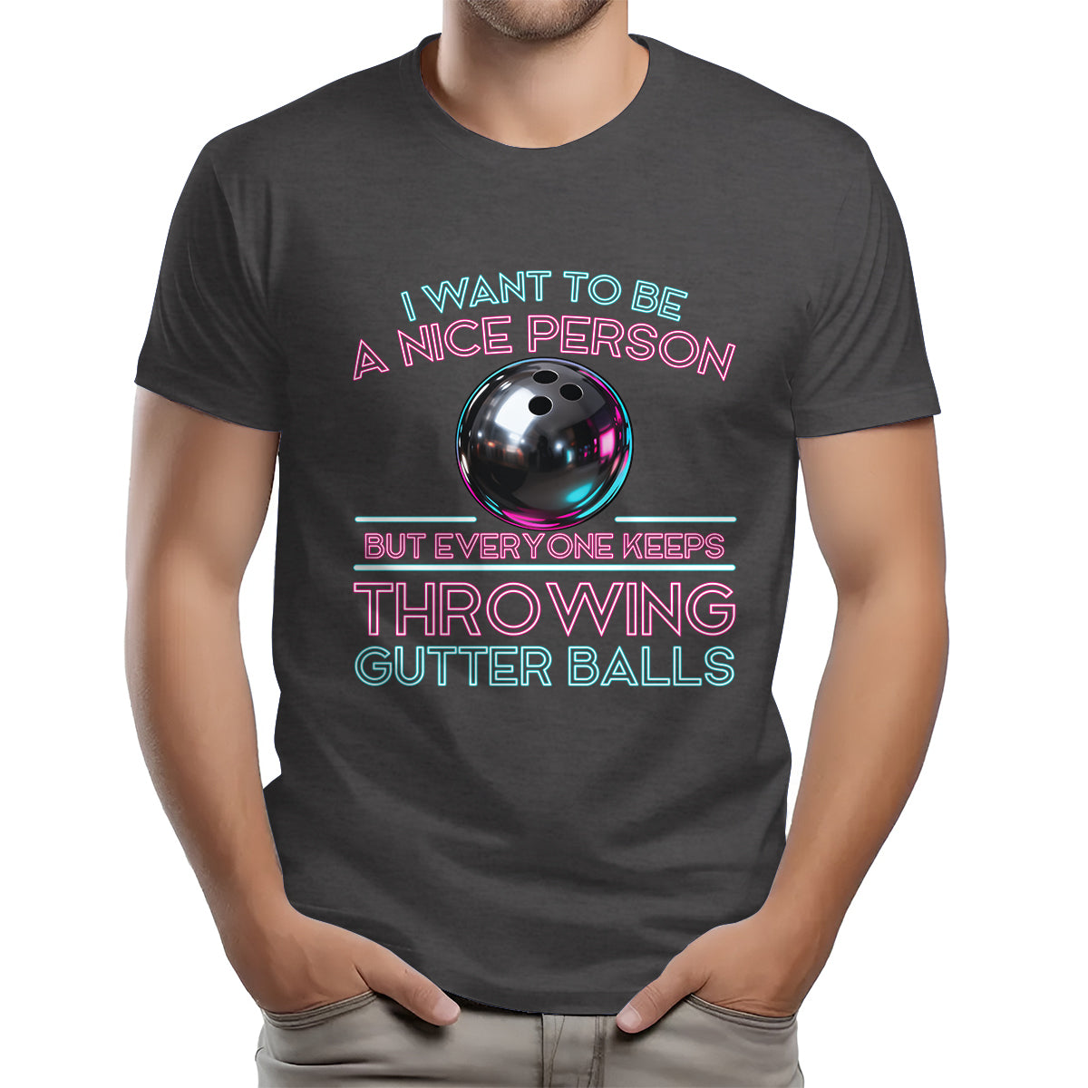 I Want To Be A Nice Person - Gutter Balls - Gift For Bowler