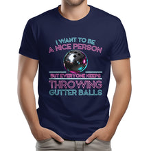 Load image into Gallery viewer, I Want To Be A Nice Person - Gutter Balls - Gift For Bowler