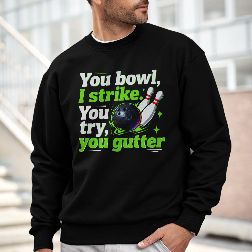 You bowl, I strike - Funny bowling sweatshirt for bowler
