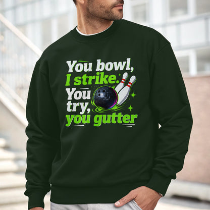 You bowl, I strike - Funny bowling sweatshirt for bowler