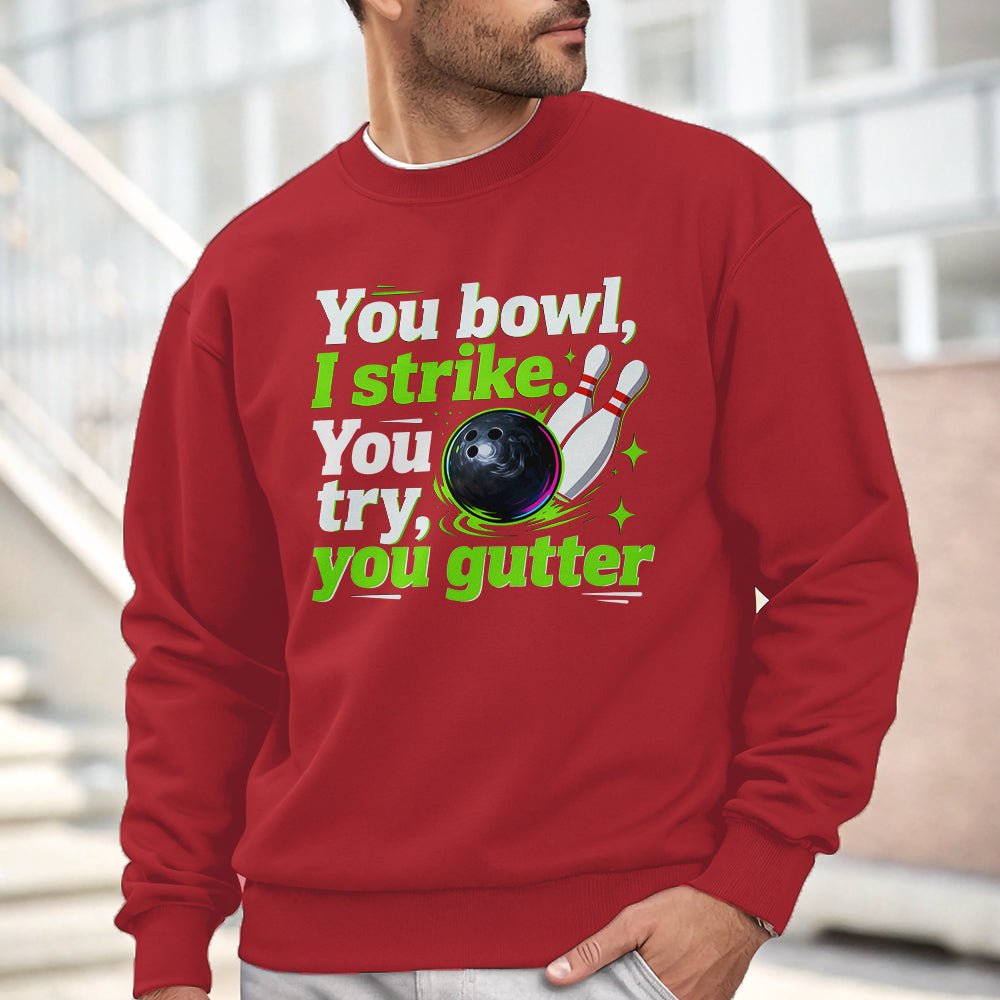 You bowl, I strike - Funny bowling sweatshirt for bowler