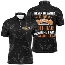 Load image into Gallery viewer, Black Mens golf polo shirts custom I never dreamed I&#39;d be a sexy golf dad but here I am killin&#39; it NQS5419