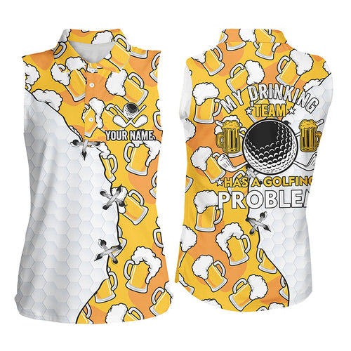 Women sleeveless polo shirt custom My drinking team has a golfing problem, beer pattern golf shirt NQS7997