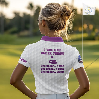 Funny Women golf polo shirts Purple and white custom I was one under today, under a tree, bush, water NQS11638