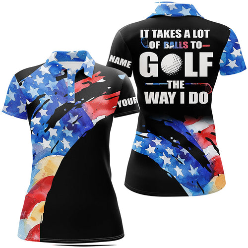 American Flag Black Womens golf polos shirts custom It takes a lot of balls to golf the way I do NQS7710