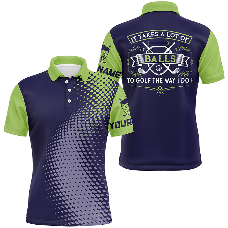 Mens golf polo shirts custom It takes a lot of balls to golf the way I do mens golf team jerseys NQS7966