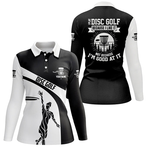 Black and white Womens disc golf polo shirt custom I play disc golf because I like it lady golf outfit NQS6063