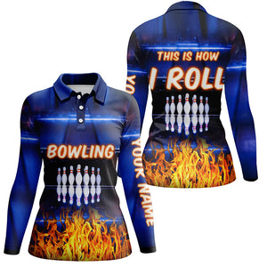 Custom blue flame Bowling polos Shirts For Women, this is how I roll team Bowling Jerseys NQS5634