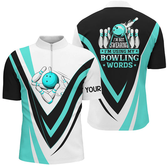 Custom bowling Quarter Zip shirt for men I'm not swearing, I'm using my bowling words Cyan bowl shirt NQS7435