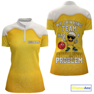 Custom Funny Beer Bowling Polo, Quarter Zip Shirts For Women My drinking team has a bowling problem NQS10638