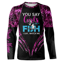 Load image into Gallery viewer, You say girls can&#39;t fish, I say watch me pink camo custom fishing girl 3D All Over Printed Shirts NQSD97