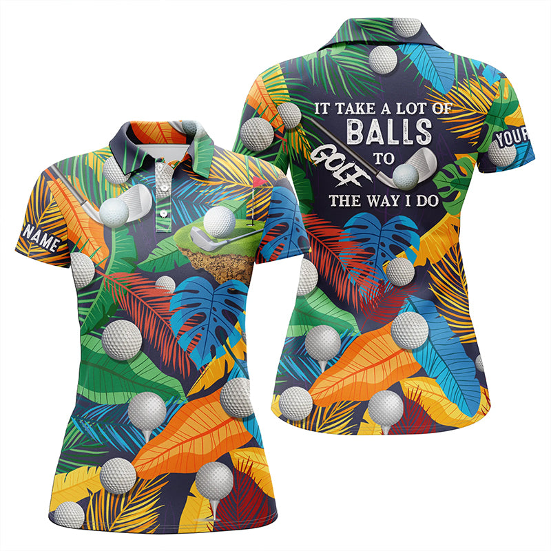 Womens golf polo shirt custom tropical floral golf shirts It takes a lot of balls to golf the way I do NQS5734