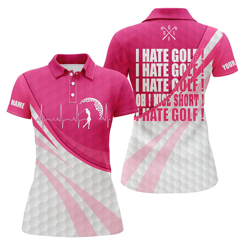 Funny Womens golf polo shirts I hate golf nice shot I love golf custom pink ladies golf tops NQS5757