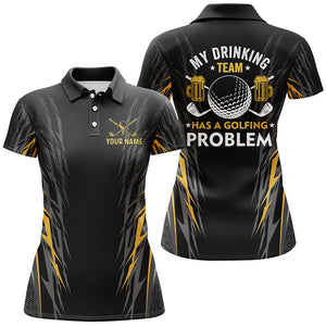 Funny Black and Yellow Women golf polo shirts custom My drinking team has a golfing problem team shirt NQS8751