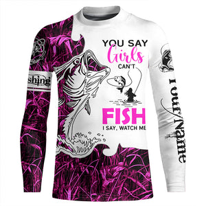 Bass Fishing Pink Camo custom Women Fishing Shirts You say girls can't fish, I say watch me NQS1509