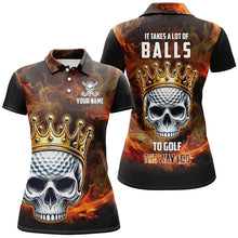 Load image into Gallery viewer, Funny King Golf Skull Flame Women golf polo shirts custom It takes a lot of balls to golf the way I do NQS8397