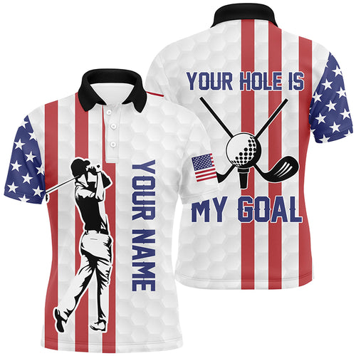 Your Hole Is My Goal American Flag Golf Mens Polo Shirts Custom Patriotic Golf Shirts For Men LDT0774