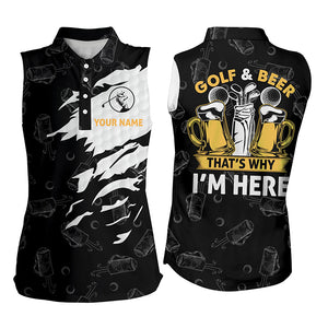 Golf And Beer That's Why I'm Here Women Sleeveless Polos Custom Beer Golf Shirts For Women, Golf Gift LDT0195