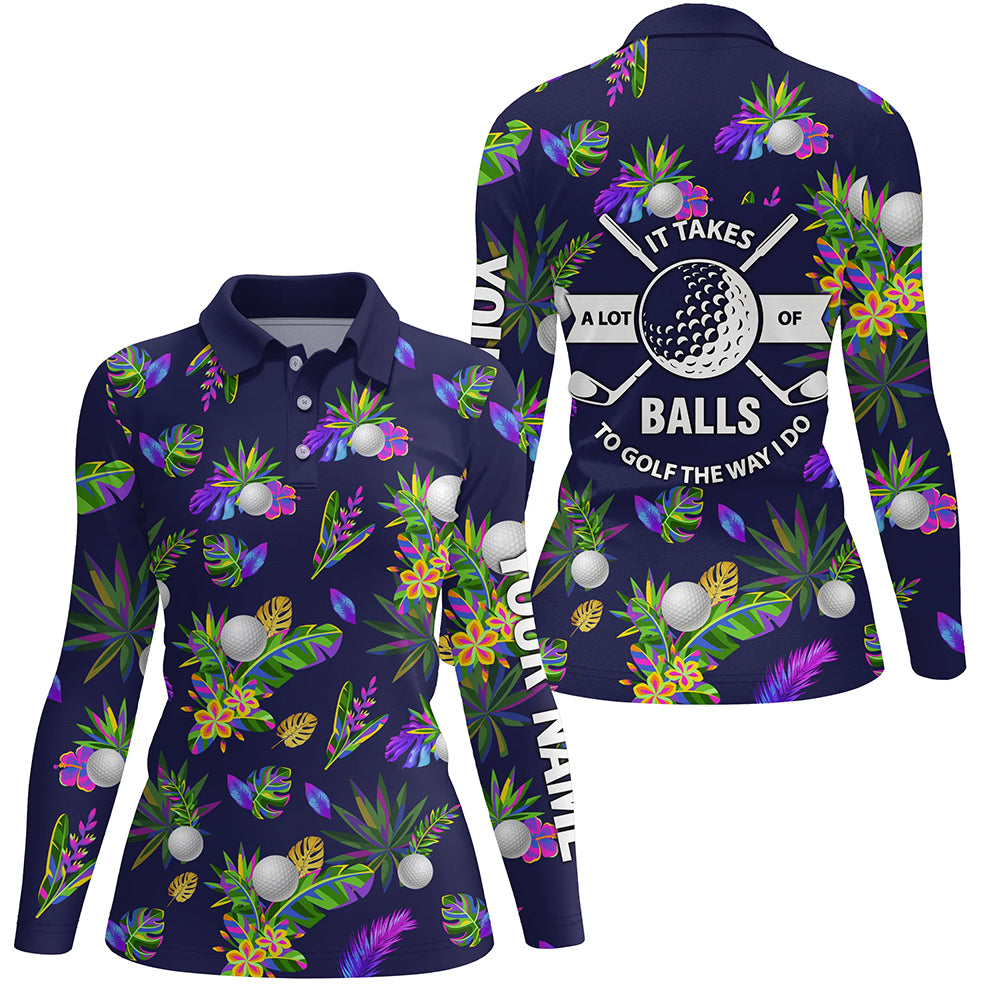 It Takes A Lot Of Balls To Golf The Way I Do Tropical Golf Shirts For Women Golfing Gifts LDT0240