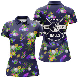 It Takes A Lot Of Balls To Golf The Way I Do Tropical Golf Shirts For Women Golfing Gifts LDT0240